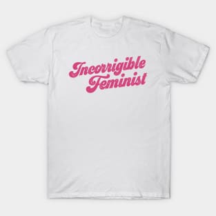 You know who you are: Incorrigible Feminist (pink text) T-Shirt